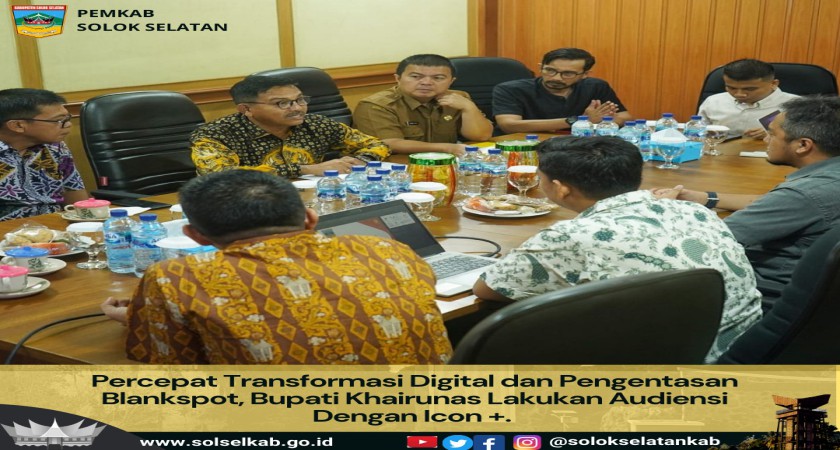 Percepat Transformasi Digital dan Pengentasan Blankspot, Bupati Khairunas Lakukan Audiensi Dengan Icon +.