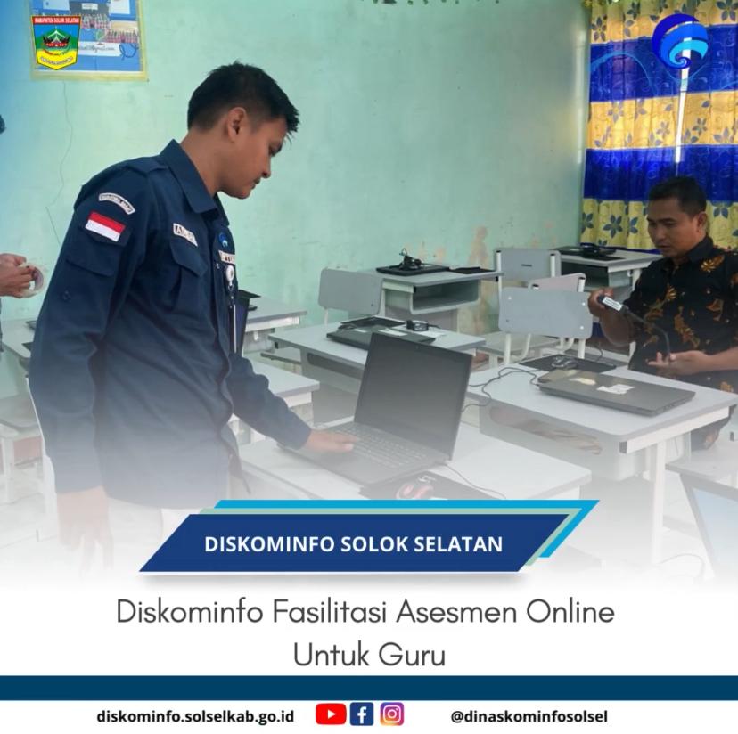 Diskominfo Solok Selatan laksanakan fasilitasi penyediaan saranana dan konfigurasi penyiapan serta proses berjalannya Asesmen guru secara daring/online