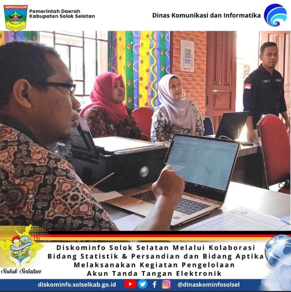 Diskominfo Solok Selatan Melalui Kolaborasi Bidang Statistik & Persandian dan Bidang Aptika Melaksanakan Kegiatan Pengelolaan Akun Tanda Tangan Elektronik