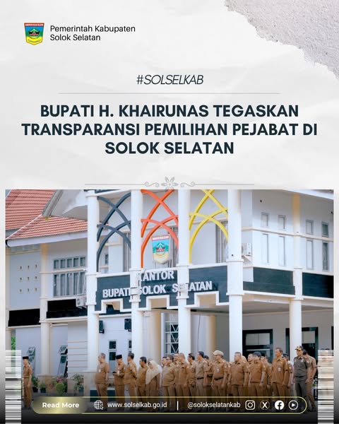 Bupati H. Khairunas Tegaskan Transparansi Pemilihan Pejabat di Solok Selatan